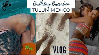 BIRTHDAY BAECATION IN TULUM MEXICO 🌴