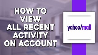 How To View All Recent Activity on Yahoo Mail Account (Quick and Easy) screenshot 4