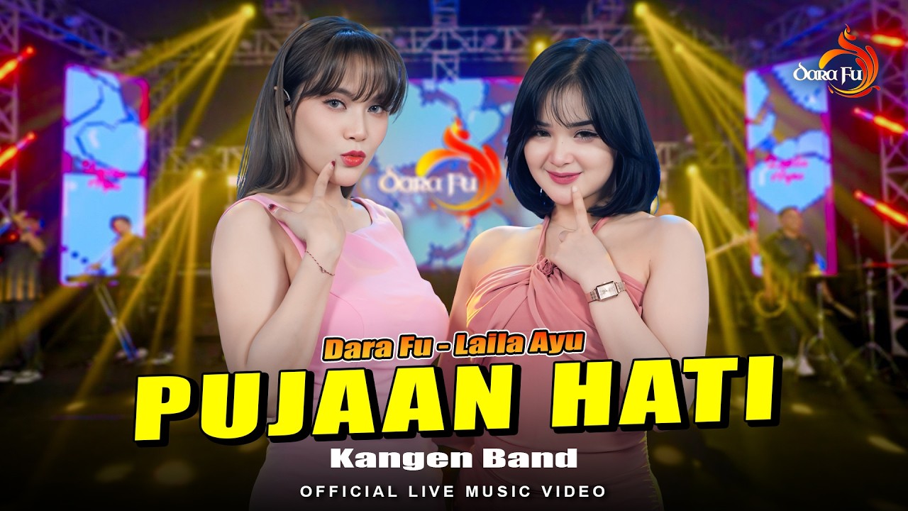 PUJAAN HATI - DARA FU, LAILA AYU | Mengapa kau tak membalas cintaku | Official Live Music Video
