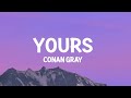 Conan Gray Yours Lyrics 1 Hour Version