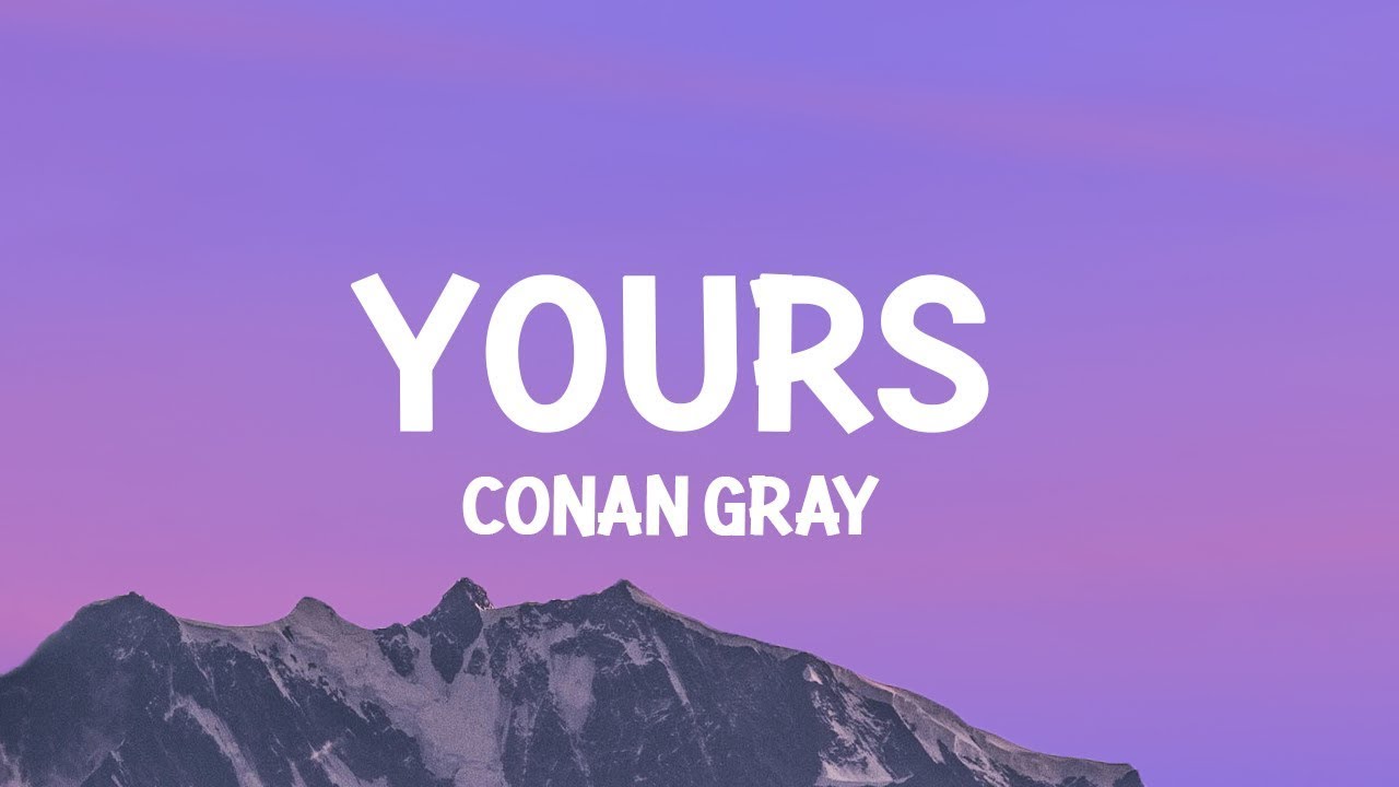 Conan Gray - Yours (Lyrics) [1 Hour Version]