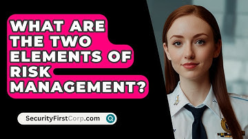 What Are The Two Elements Of Risk Management? - SecurityFirstCorp.com