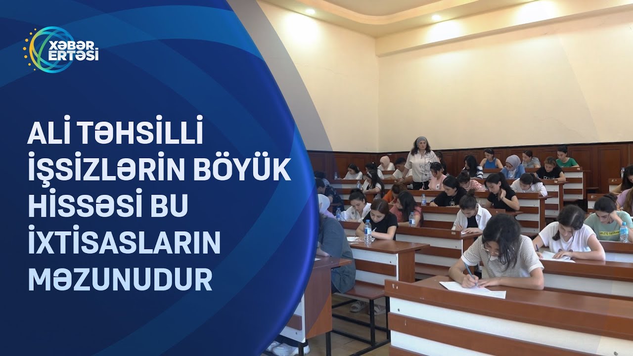 Ali təhsilli işsizlərin böyük hissəsi bu ixtisasların məzunudur