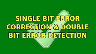 Single Bit Error Correction & Double Bit Error Detection