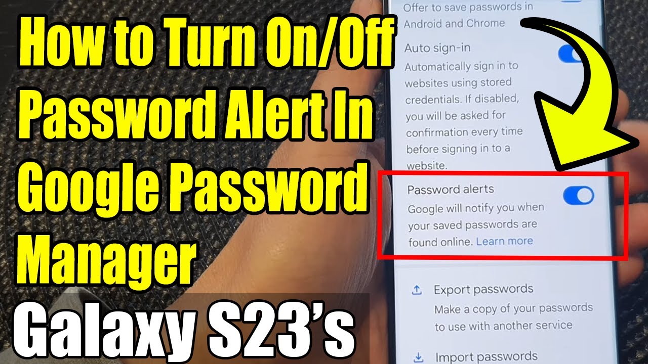 Galaxy S23's: How to Turn On/Off Password Alert In Google Password Manager