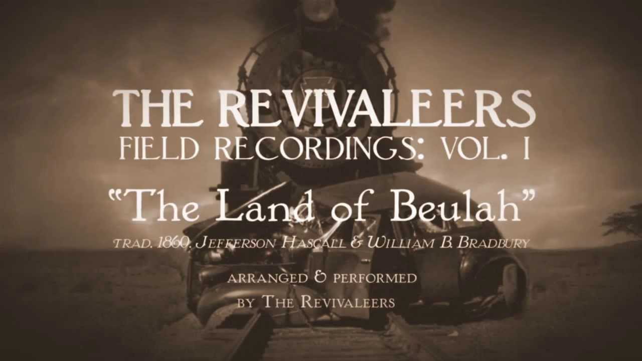 'The Land of Beulah' field recording by The Revivaleers YouTube