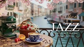 Positive April Jazz ☕ Delicate Spring Jazz Cafe &amp; Smooth Bossa Nova Instrumental for Relaxation
