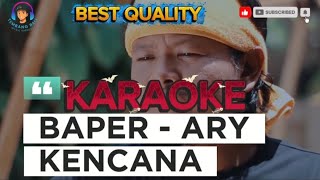 Download Lagu BAPER ( KARAOKE  ) - ARY KENCANA | LIRIK BERJALAN | 2025 MP3