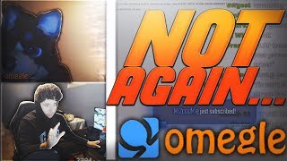 Not again Omegle