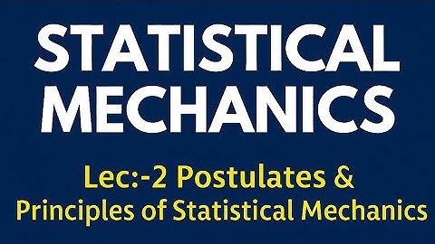 Lec:-2 Postulates of Stat mech | Equilibrium | Ergodic Hypothesis | Equal a priori principle