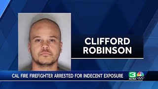 Cal Fire firefighter arrested, accused of exposing himself