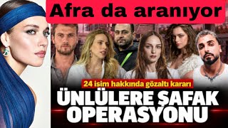 Afra Saraçoğlu ve ünlü isimlere gözaltı kararı! Afra Saraçoğlu haberi Paris’te öğrendi, ne söyledi