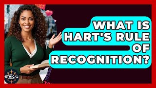 What Is Hart's Rule Of Recognition? - The Ethical Compass