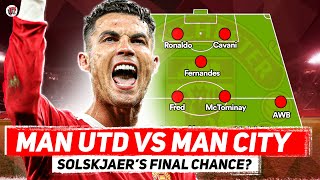 SOLSKJAER'S LAST CHANCE | Man Utd vs Man City | Starting XI Show