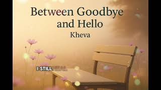 Between Goodbye and Hello