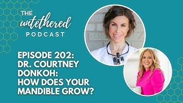 Episode 202: Dr. Courtney Donkoh: How Does Your Mandible Grow?