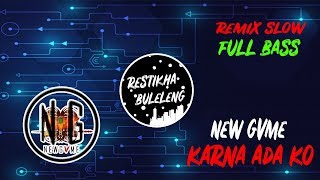 DJ Slow Karna Ada Ko (  NEW GVME  ) | Remix Slow Full Bass 2019