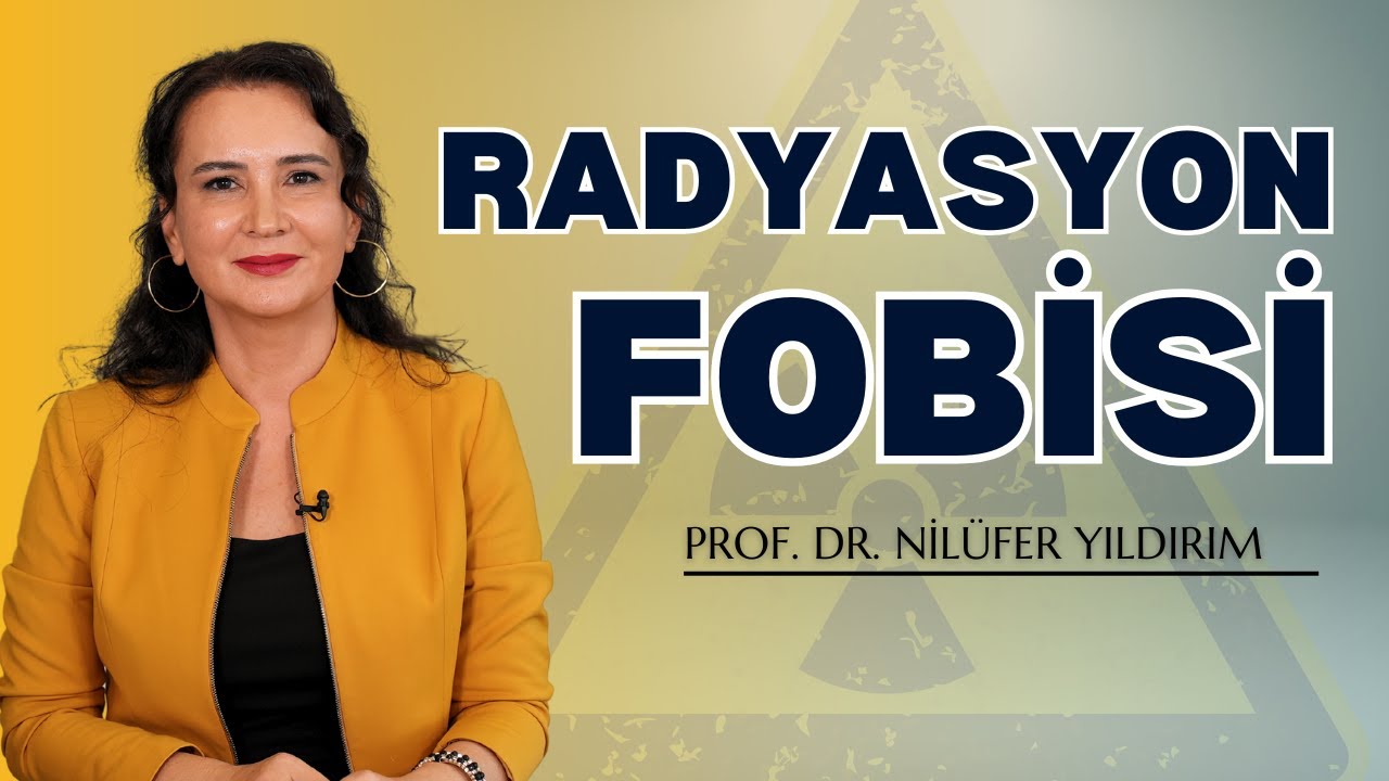 Radyasyon Fobisi I Prof. Dr. Nilüfer Yıldırım