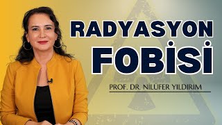Radyasyon Fobisi I Prof. Dr. Nilüfer Yıldırım