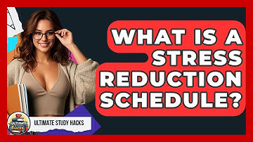 What Is A Stress Reduction Schedule? - Ultimate Study Hacks