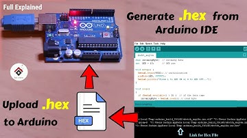 How to Generate and Upload .hex files in Arduino | How to Generate HEX files , Arduino Tutorials