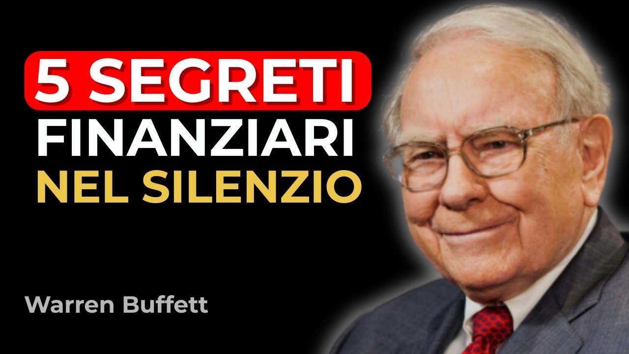Warren Buffett: 5 Segreti Finanziari che Devi Tenere nel Silenzio.