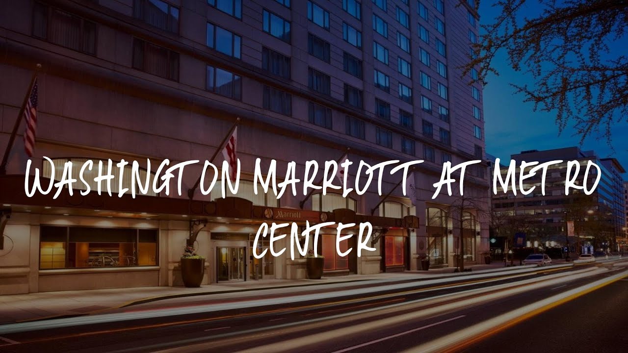 Washington Marriott at Metro Center Review Washington , United States YouTube