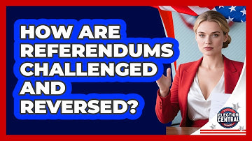 How Are Referendums Challenged And Reversed? - Election Central Channel