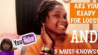 Are You Ready For Locs? | Black Girl Locs Talk # 2 + 5 Must Knows Before Starting The Loc Journey!