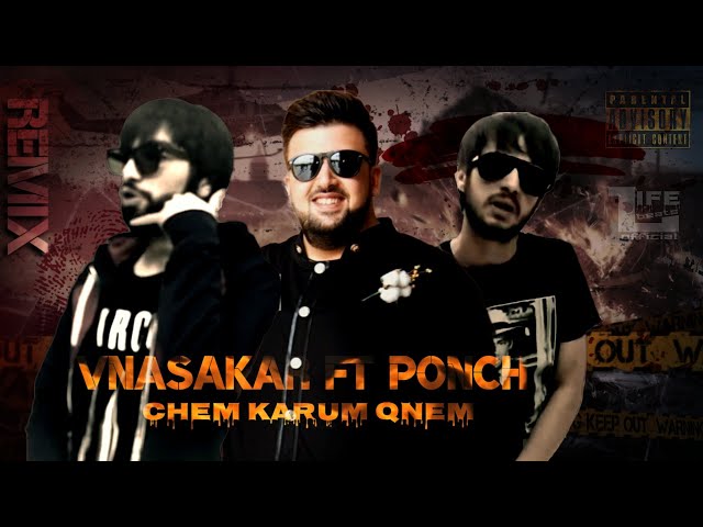 VNASAKAR FT PONCH - CHEM KARUM QNEM /REMIX/