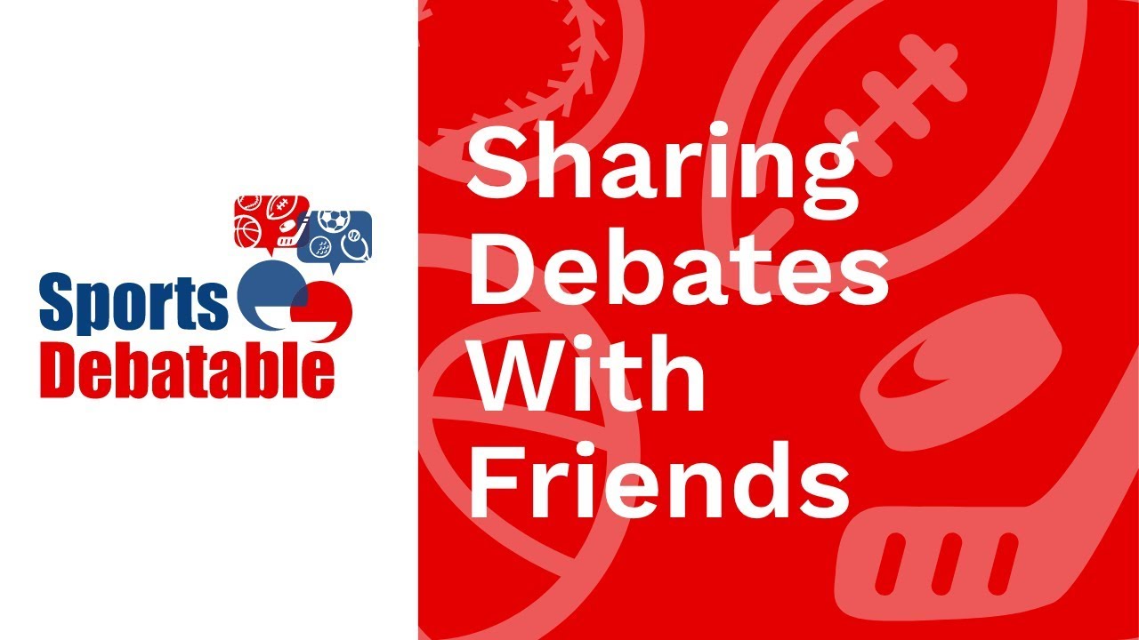 Sharing Debates Sports Debatable App YouTube