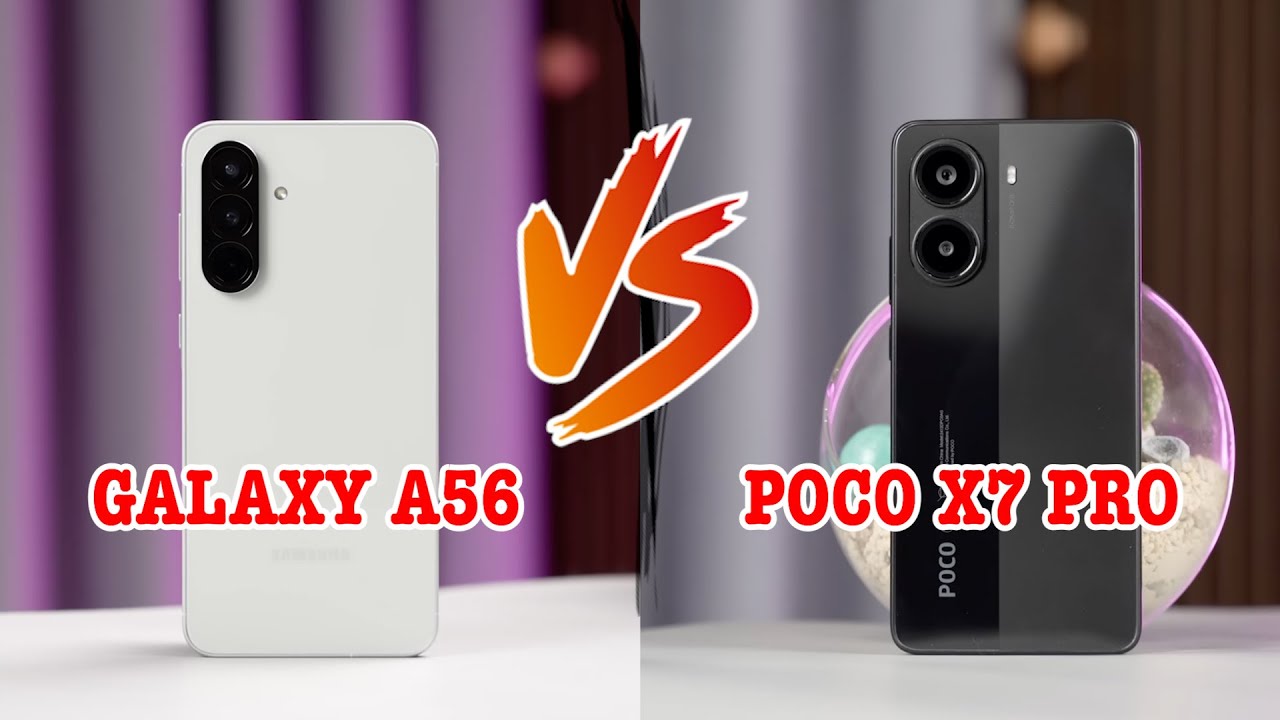 So sánh Galaxy A56 vs Xiaomi Poco X7 Pro: XIAOMI hơn Samsung?