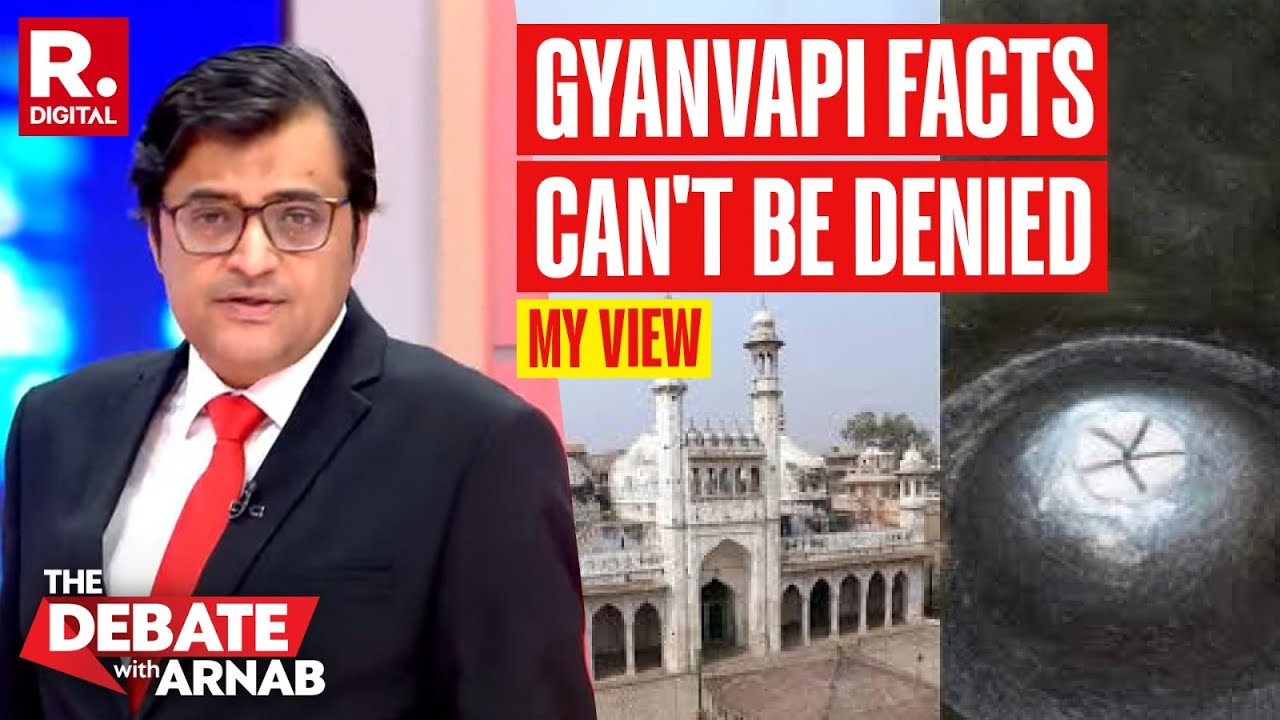 Hindu Temples Were Destroyed And Hence Scientific Facts In Gyanvapi Must Be Revealed, Says Arnab