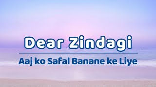 Dear Zindagi - Sep 29 2024