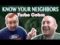 Know Your Neighbors - Gary - TurboCobra