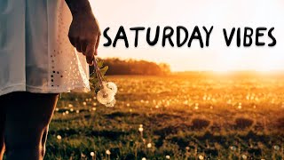 Saturday vibes - Best Pop R&amp;B chill out music mix - Good vibes chill out music playlist