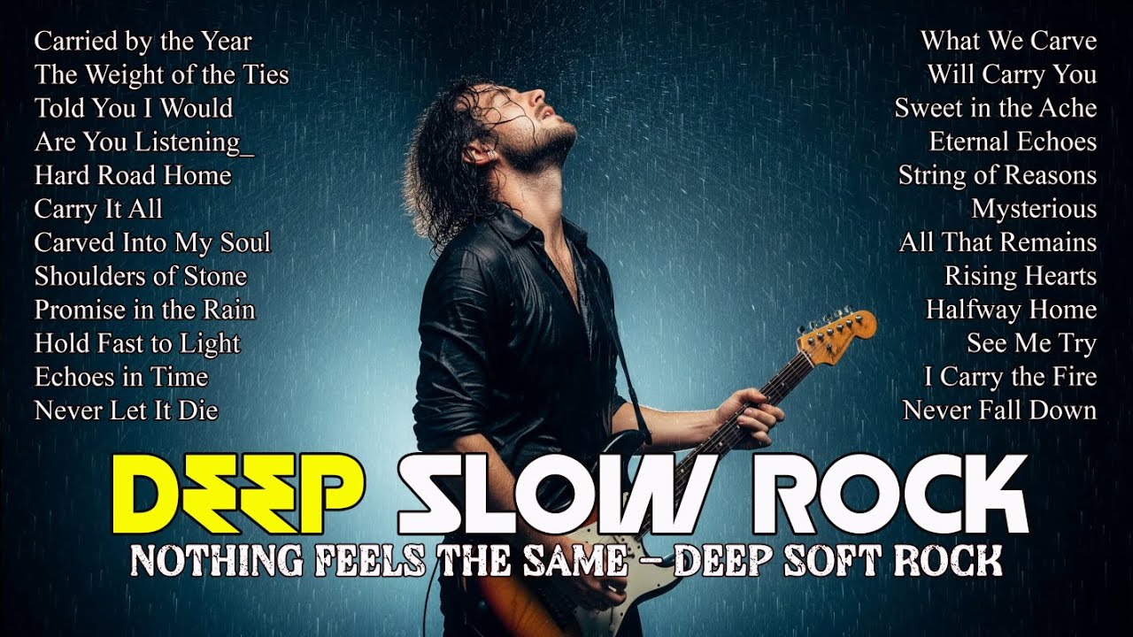 🎧 Deep Slow Rock Ballads 2025 | Nothing Feels the Same – Deep Soft Rock ...