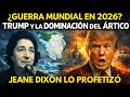 Trump, Groenlandia y la DOMINACIÓN del Ártico: ¿Estallará una guerra mundial en 2026? Jeane Dixon