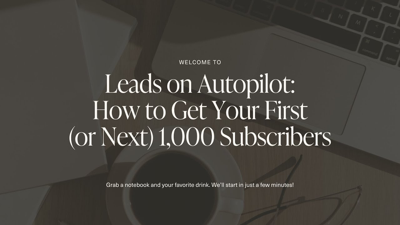 Leads on Autopilot: How to Get Your First (or Next) 1,000 Email Subscribers