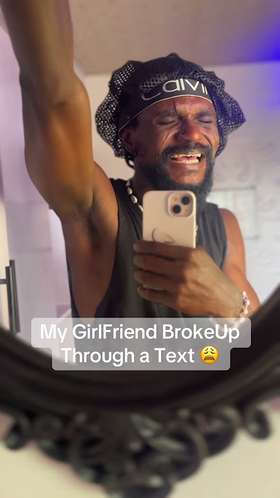 She Broke Up Through A Text