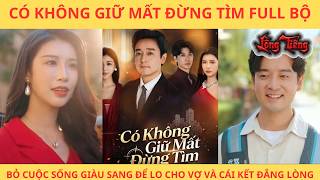 CÓ KHÔNG GIỮ MẤT ĐỪNG TÌM FULL BỘ LỒNG TIẾNG