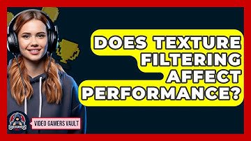 Does Texture Filtering Affect Performance? - Video Gamers Vault
