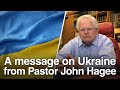 Pastor John Hagee's message on Ukraine