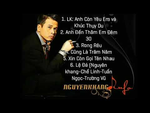 Video Những bài hát hay nhất của ca sĩ Nguyên Khang: LK anh... - youtube