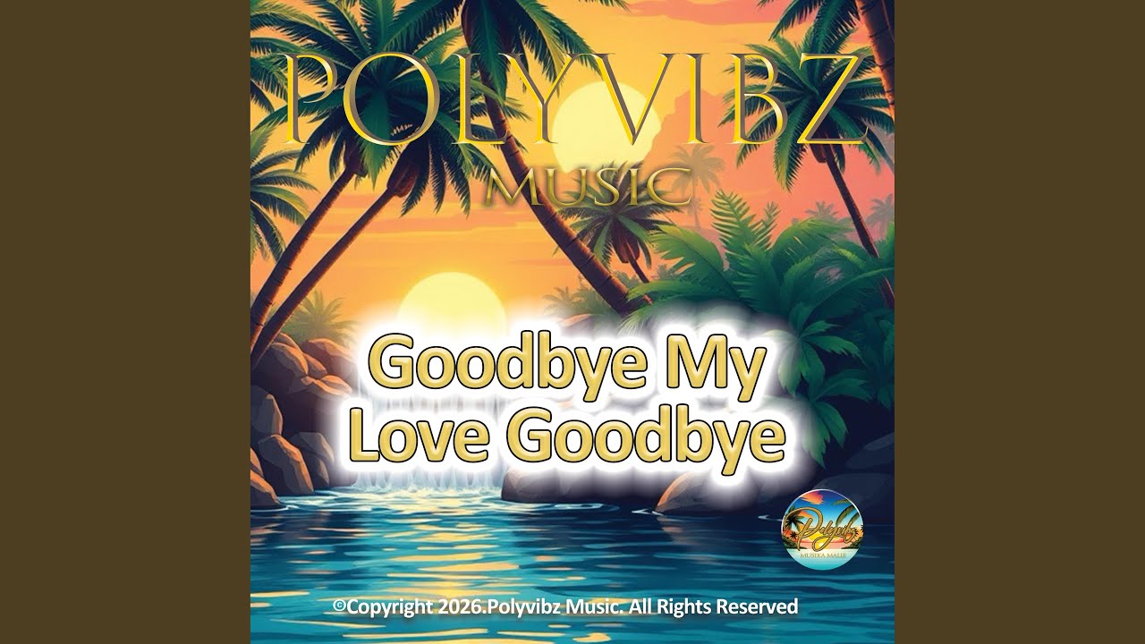 Goodbye My Love Goodbye