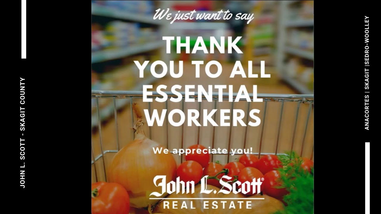 Thank You Skagit Valley Essential Workers! - From the John L. Scott Family in Skagit County