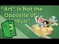 "Art" Is Not the Opposite of "Fun" - Why Analyzing Games Makes Them Better - Extra Credits