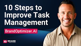 10 Steps to Improve Task Management Using Brand Optimizer AI