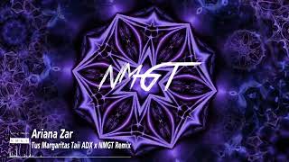 Ariana Zar - Tus Margaritas (Taii Adx & NMGT Remix)(Remaster)