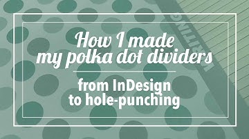 How I made my polka dot dividers with the side tabs   from InDesign to hole punching